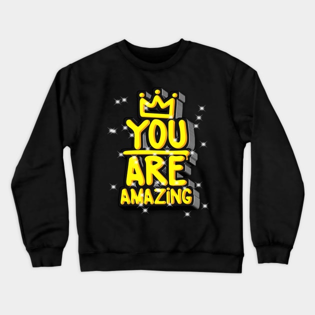 You are Amazing Crewneck Sweatshirt by FabRonics